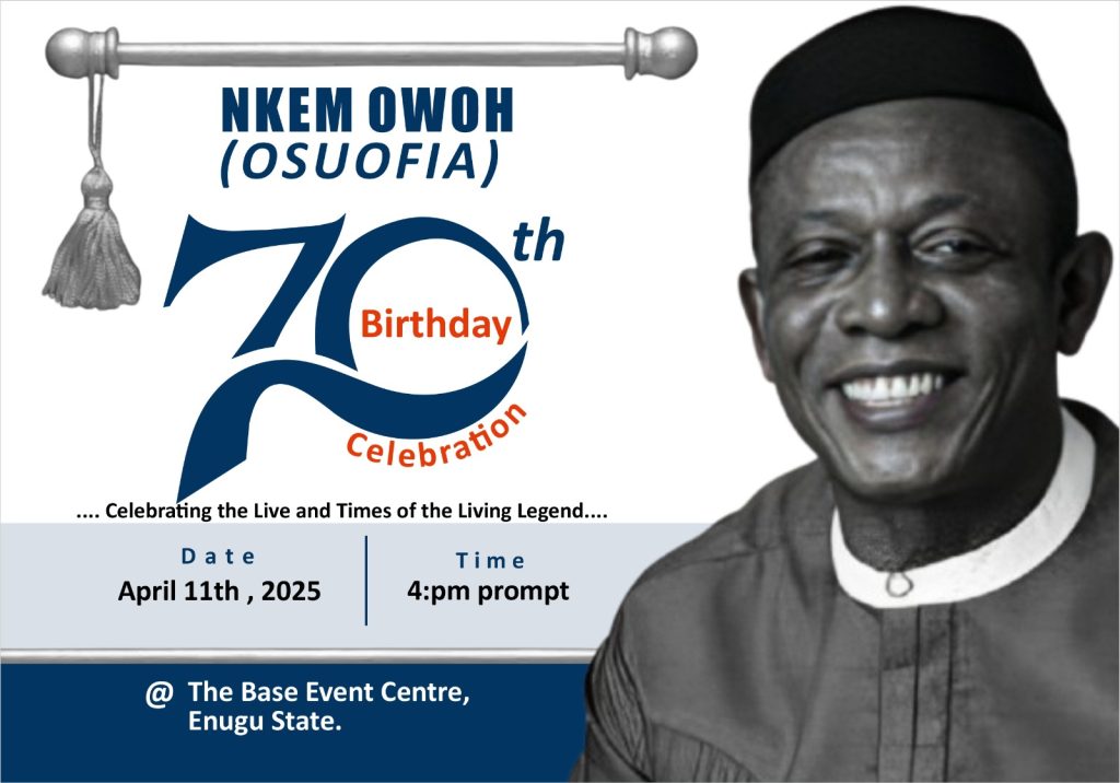 NKEM OWOH 70TH BIRTHDAY ANNIVERSARY; Personalities,Celebrities set to attend Birthday Celebration 1 IMG 20250408 WA0009