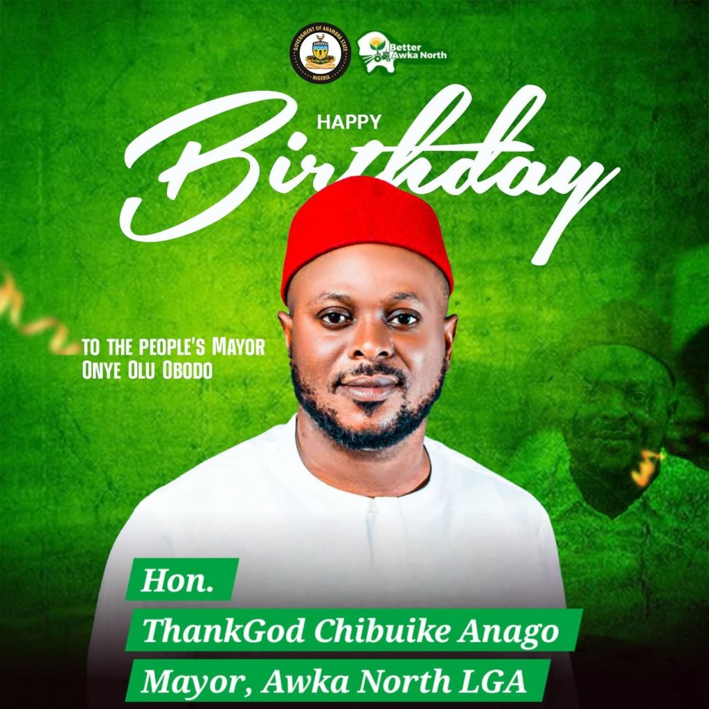 Akelicious Media Celebrates Hon. ThankGod Chibuike Anago on His Birthday, Praises His Impactful Leadership in Awka North 1 Hon. ThankGod Chibuike Anago